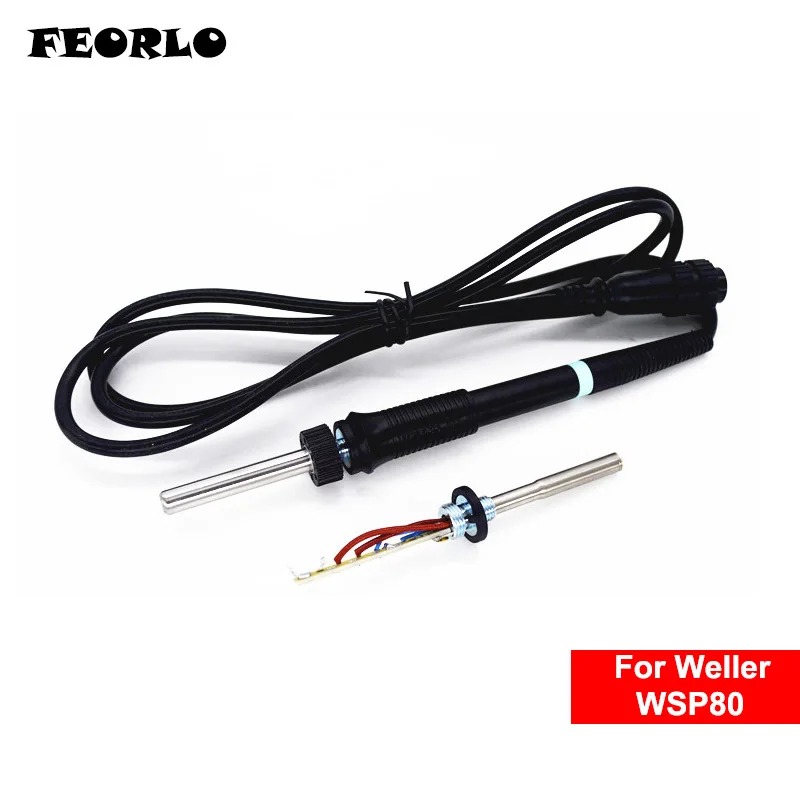 Ручка FEORLO WSP80 Бесплатная доставка Для нагревательного элемента WELLER для паяльной станции Weller WSP 80 weller WSD 81 прочный нагреватель